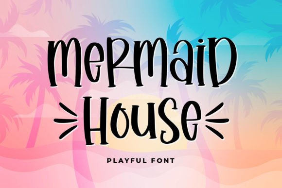 Mermaid House: Your Go-To Playful Handwritten Font